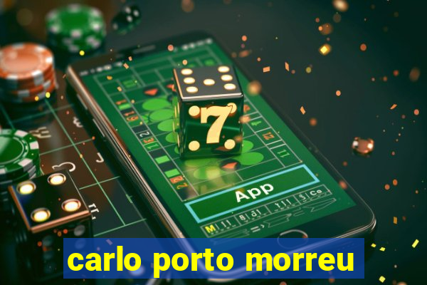 carlo porto morreu