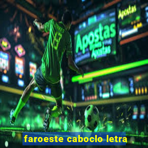 faroeste caboclo letra