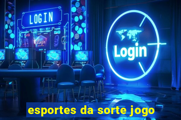 esportes da sorte jogo