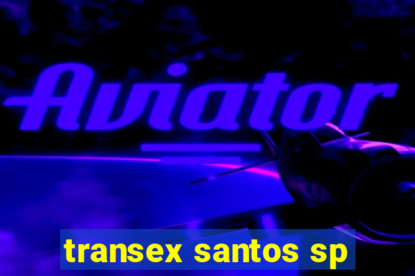 transex santos sp