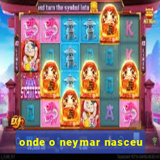 onde o neymar nasceu