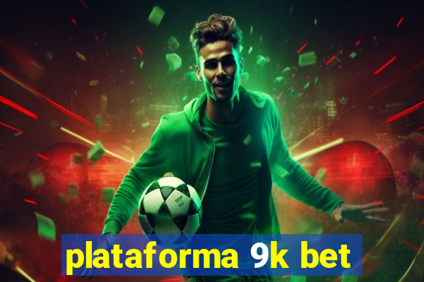 plataforma 9k bet