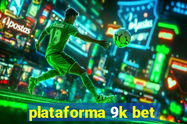 plataforma 9k bet