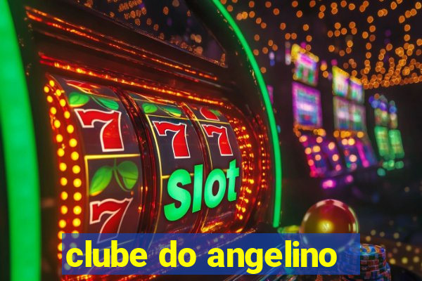 clube do angelino