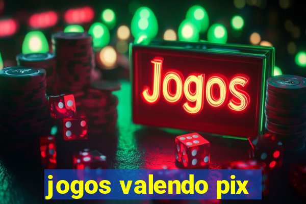 jogos valendo pix