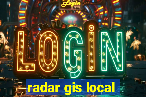 radar gis local