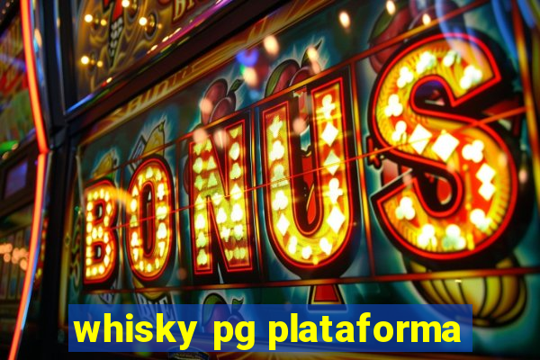 whisky pg plataforma