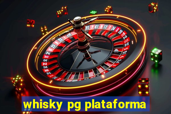 whisky pg plataforma