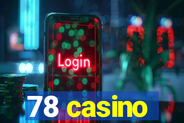 78 casino