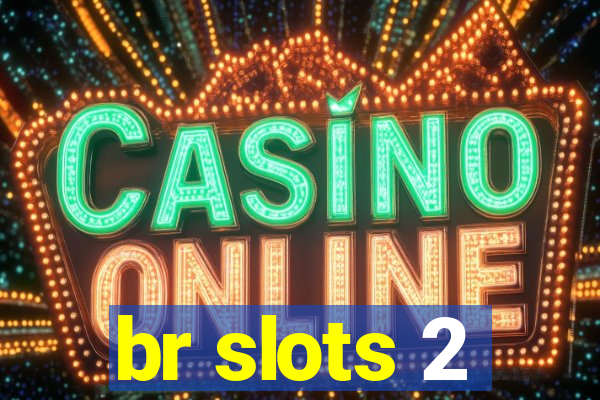 br slots 2