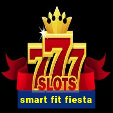 smart fit fiesta