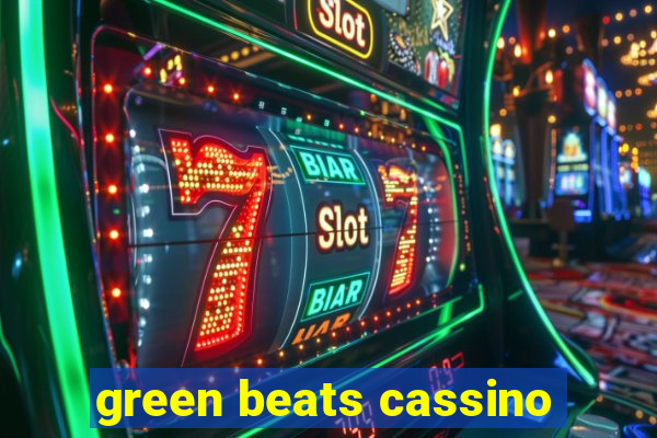 green beats cassino