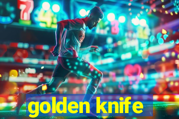 golden knife