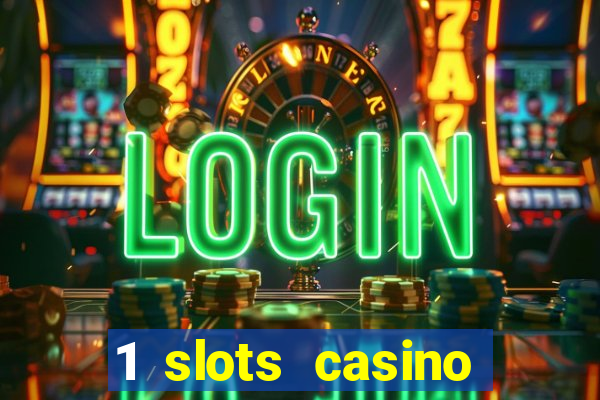 1 slots casino официальный сайт