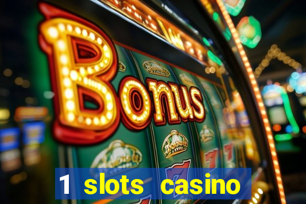 1 slots casino официальный сайт