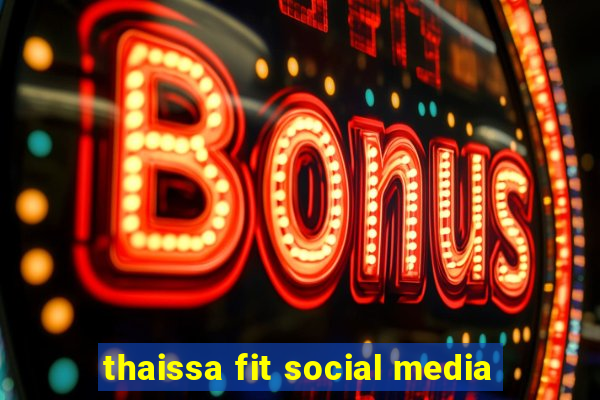 thaissa fit social media