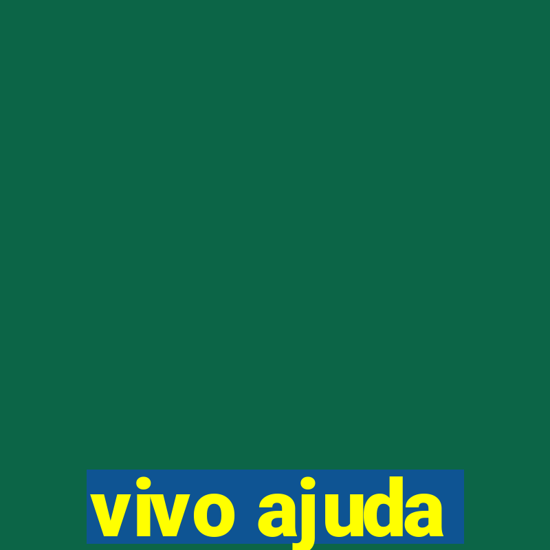 vivo ajuda