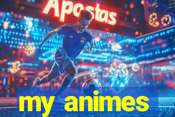 my animes