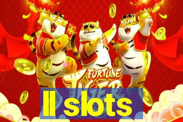 ll slots