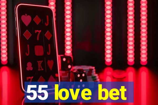 55 love bet