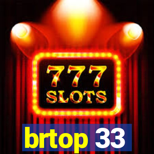 brtop 33