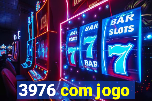 3976 com jogo