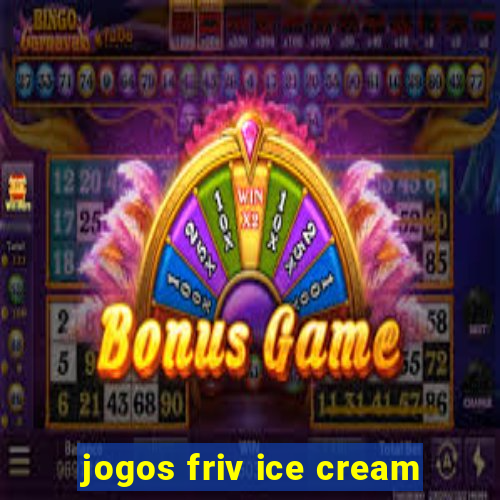 jogos friv ice cream