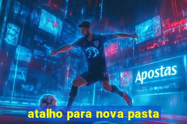 atalho para nova pasta