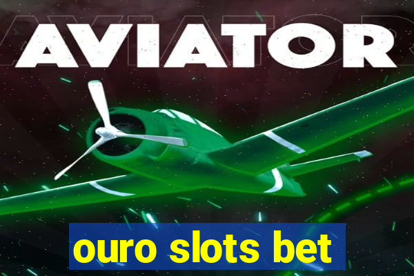 ouro slots bet