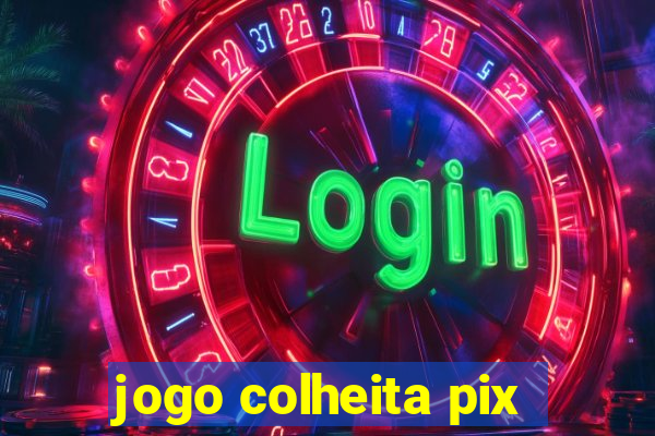 jogo colheita pix