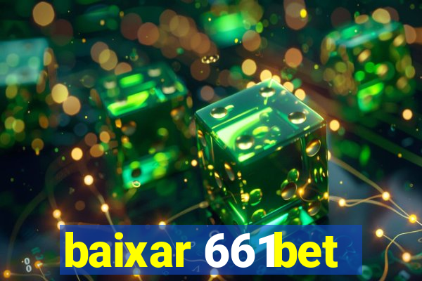 baixar 661bet