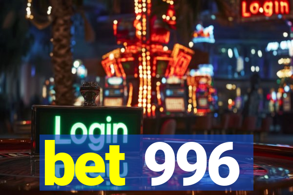 bet 996