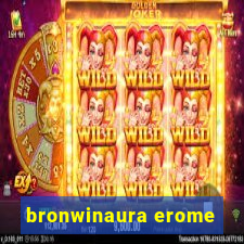 bronwinaura erome