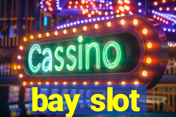 bay slot