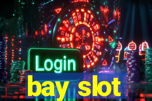 bay slot