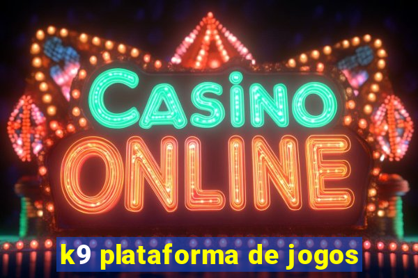 k9 plataforma de jogos