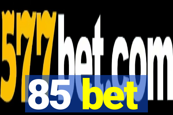 85 bet