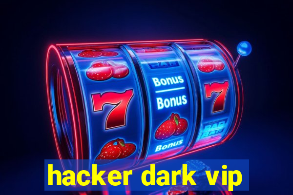 hacker dark vip