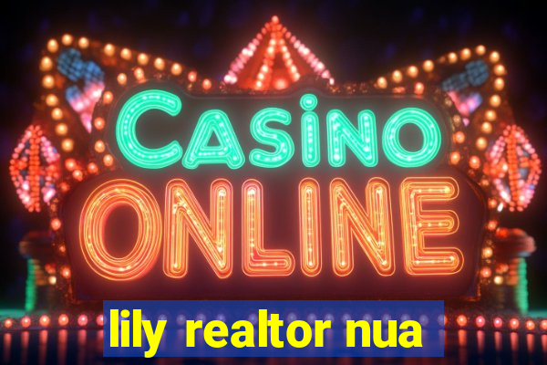 lily realtor nua