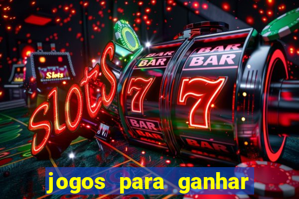 jogos para ganhar dinheiro cassino