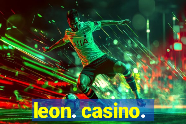 leon. casino.