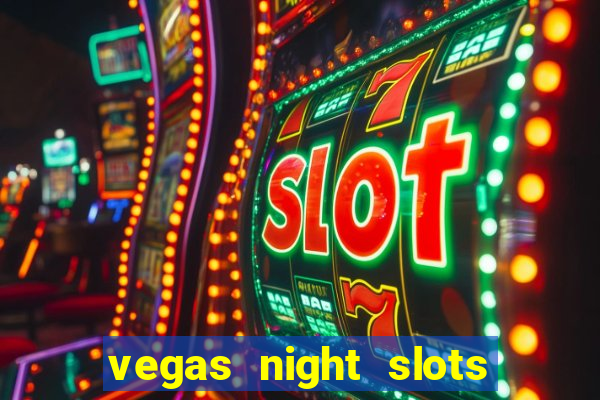 vegas night slots paga mesmo