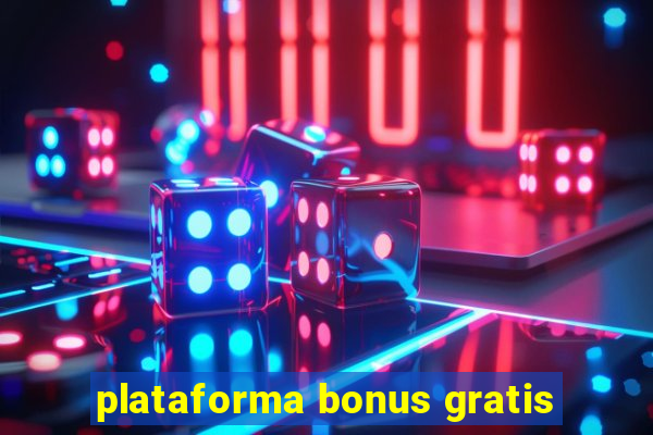 plataforma bonus gratis