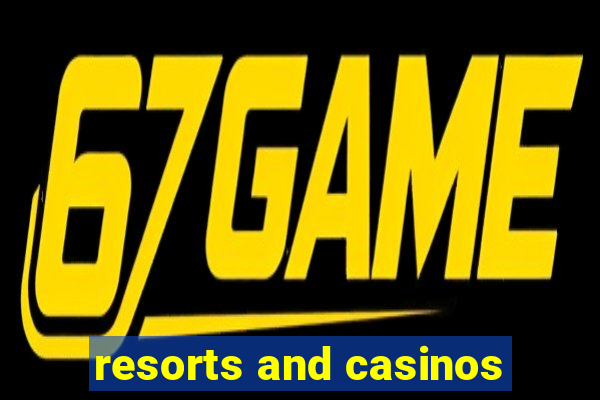 resorts and casinos