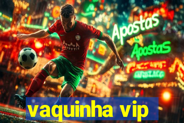 vaquinha vip