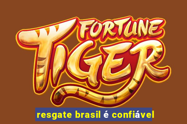 resgate brasil é confiável