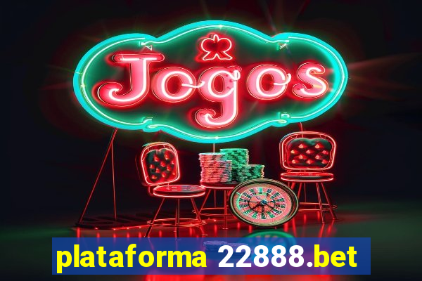 plataforma 22888.bet