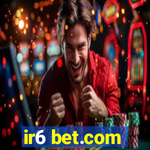 ir6 bet.com