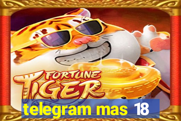 telegram mas 18