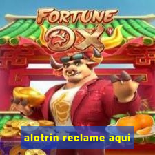 alotrin reclame aqui